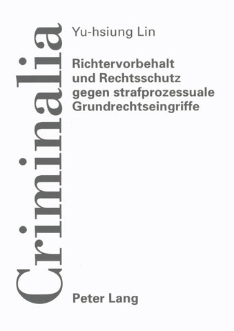 Richtervorbehalt und Rechtsschutz gegen strafprozessuale Grundrechtseingriffe