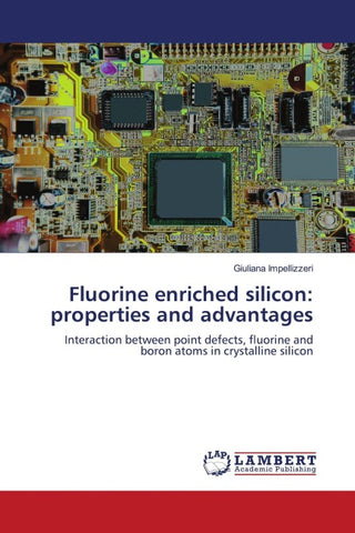 Fluorine enriched silicon: properties and advantages