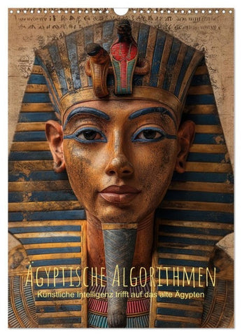 Ägyptische Algorithmen - Künstliche Intelligenz trifft auf das alte Ägypten (Wandkalender 2027 DIN A3 hoch), CALVENDO Monatskalender