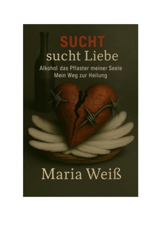 Sucht sucht Liebe - Alkohol, das Pflaster meiner Seele