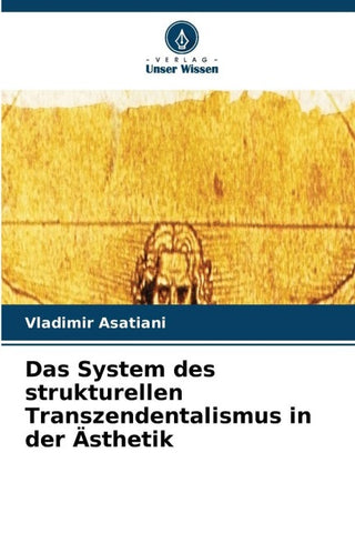Das System des strukturellen Transzendentalismus in der Ästhetik