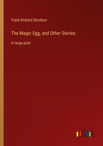 The Magic Egg, and Other Stories