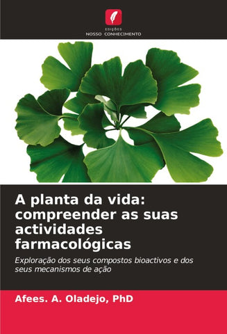 A planta da vida: compreender as suas actividades farmacológicas