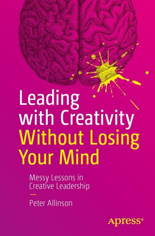 Leading with Creativity Without Losing Your Mind