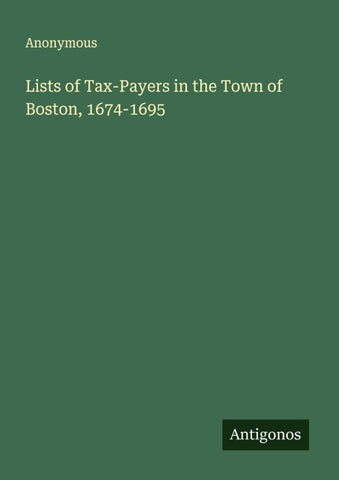 Lists of Tax-Payers in the Town of Boston, 1674-1695
