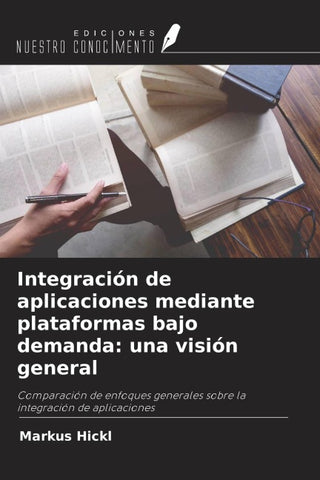Integración de aplicaciones mediante plataformas bajo demanda: una visión general