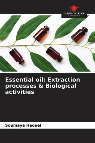 Essential oil: Extraction processes & Biological activities