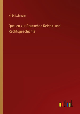 Quellen zur Deutschen Reichs- und Rechtsgeschichte