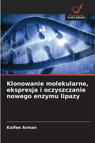 Klonowanie molekularne, ekspresja i oczyszczanie nowego enzymu lipazy