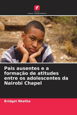 Pais ausentes e a formação de atitudes entre os adolescentes da Nairobi Chapel