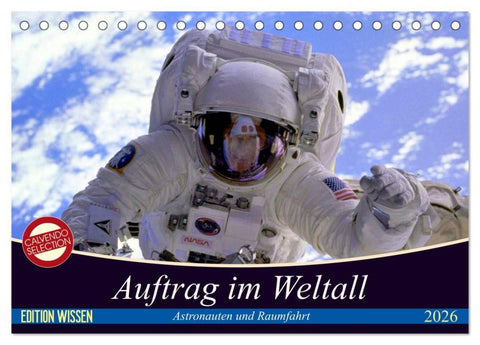 Auftrag im Weltall. Astronauten und Raumfahrt (Tischkalender 2026 DIN A5 quer), CALVENDO Monatskalender