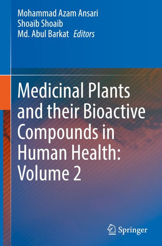Medicinal Plants and their Bioactive Compounds in Human Health: Volume 2
