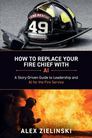 How to Replace Your Fire Chief with AI
