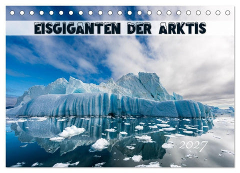 Eisgiganten der Arktis (Tischkalender 2027 DIN A5 quer), CALVENDO Monatskalender