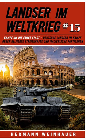 Landser im Weltkrieg 15: Kampf um die Ewige Stadt