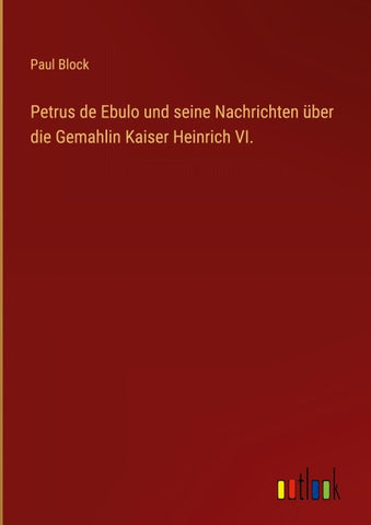 Petrus de Ebulo und seine Nachrichten über die Gemahlin Kaiser Heinrich VI.