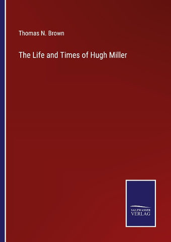 The Life and Times of Hugh Miller