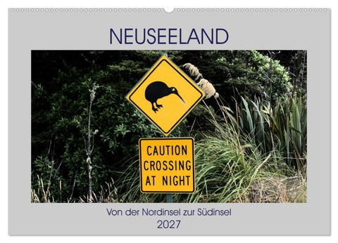 Neuseeland - Von der Nordinsel zur Südinsel (Wandkalender 2027 DIN A2 quer), CALVENDO Monatskalender