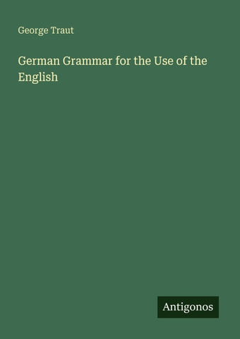 German Grammar for the Use of the English