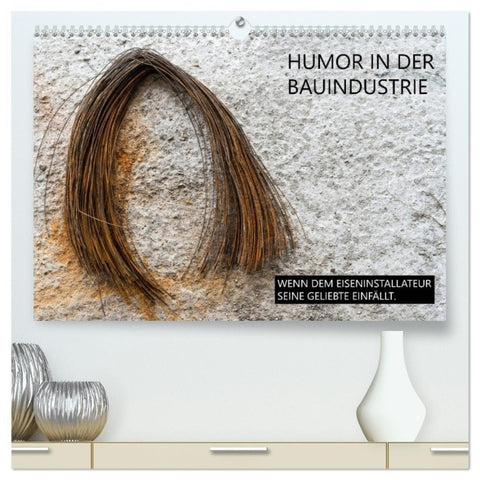 Humor in der Bauindustrie (hochwertiger Premium Wandkalender 2027 DIN A2 quer), Kunstdruck in Hochglanz