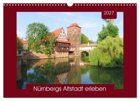 Nürnbergs Altstadt erleben (Wandkalender 2027 DIN A3 quer), CALVENDO Monatskalender