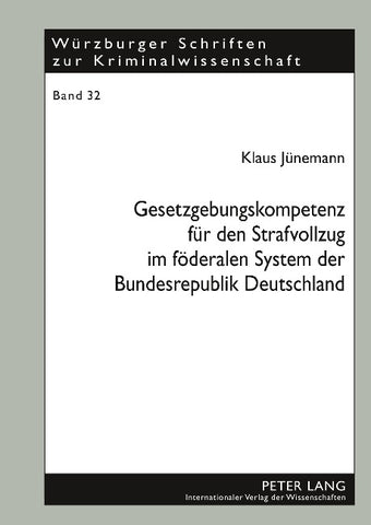 Gesetzgebungskompetenz für den Strafvollzug im föderalen System der Bundesrepublik Deutschland