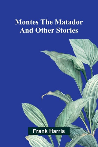 Montes the Matador and Other Stories