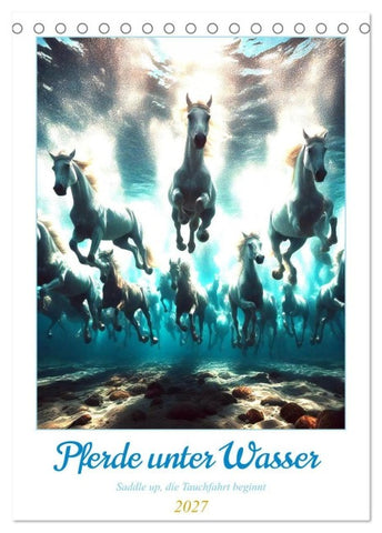 Pferde unter Wasser - Saddle up, die Tauchfahrt beginnt (Tischkalender 2027 DIN A5 hoch), CALVENDO Monatskalender