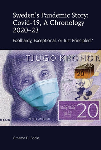 Sweden’s Pandemic Story: Covid-19, A Chronology 2020–23