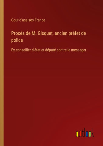 Procès de M. Gisquet, ancien préfet de police
