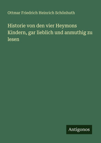 Historie von den vier Heymons Kindern, gar lieblich und anmuthig zu lesen