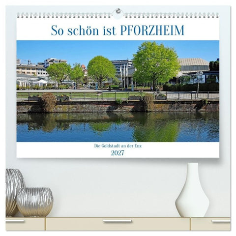 So schön ist Pforzheim (hochwertiger Premium Wandkalender 2027 DIN A2 quer), Kunstdruck in Hochglanz
