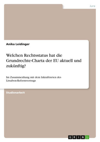 Welchen Rechtsstatus hat die Grundrechte-Charta der EU aktuell und zukünftig?