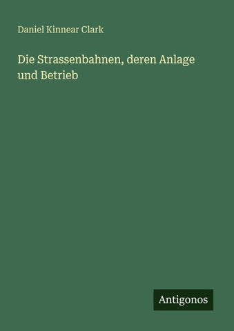Die Strassenbahnen, deren Anlage und Betrieb
