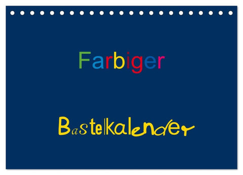 Farbiger Bastelkalender (Tischkalender 2026 DIN A5 quer), CALVENDO Monatskalender