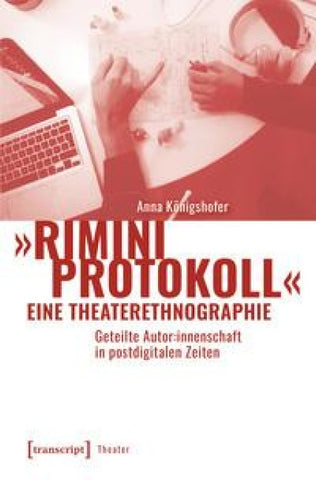»Rimini Protokoll« – eine Theaterethnographie