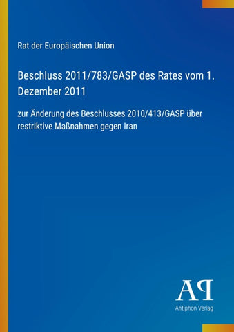 Beschluss 2011/783/GASP des Rates vom 1. Dezember 2011