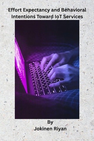 Effort Expectancy and Behavioral Intentions Toward IoT Services