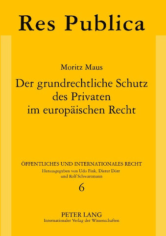 Der grundrechtliche Schutz des Privaten im europäischen Recht