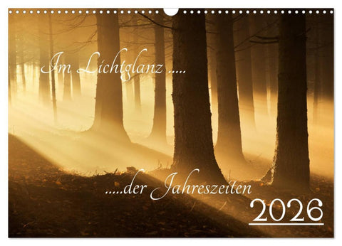 Im Lichtglanz der Jahreszeiten (Wandkalender 2026 DIN A3 quer), CALVENDO Monatskalender