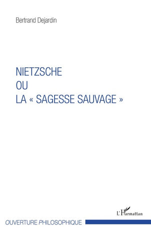 Nietzsche ou la "sagesse sauvage"