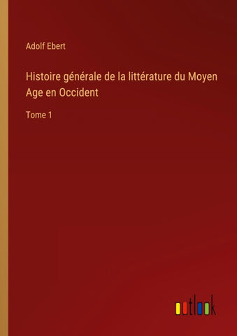 Histoire générale de la littérature du Moyen Age en Occident