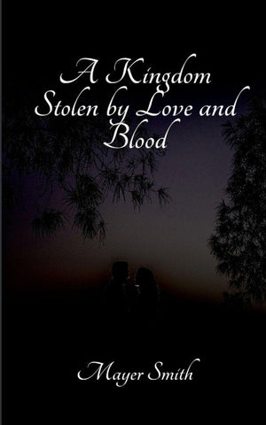 A Kingdom Stolen by Love and Blood