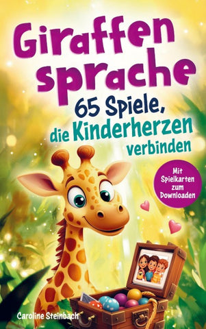 Giraffensprache - 65 Spiele, die Kinderherzen verbinden