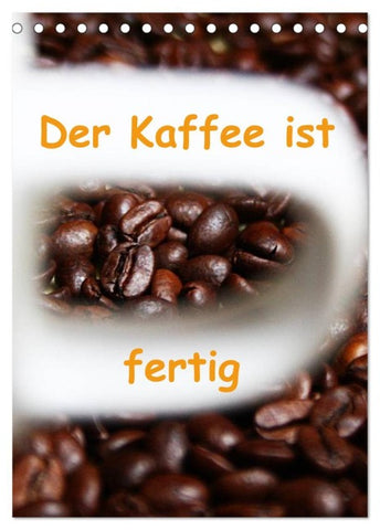 Der Kaffee ist fertig (Tischkalender 2026 DIN A5 hoch), CALVENDO Monatskalender