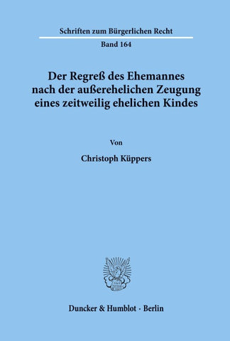 Der Regreß des Ehemannes nach der außerehelichen Zeugung eines zeitweilig ehelichen Kindes.