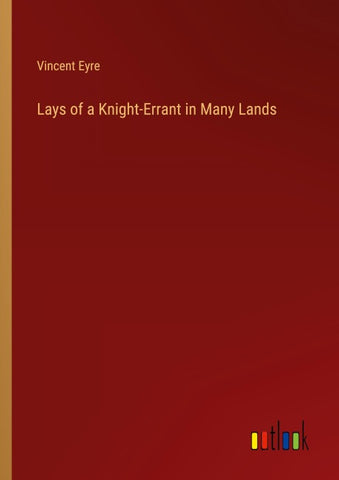 Lays of a Knight-Errant in Many Lands