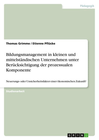 Bildungsmanagement in kleinen und mittelständischen Unternehmen unter Berücksichtigung der prozessualen Komponente