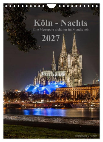 Köln-Nachts - Eine Metropole nicht nur im Mondschein (Wandkalender 2027 DIN A4 hoch), CALVENDO Monatskalender