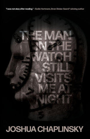 The Man in the Watch Still Visits Me at Night